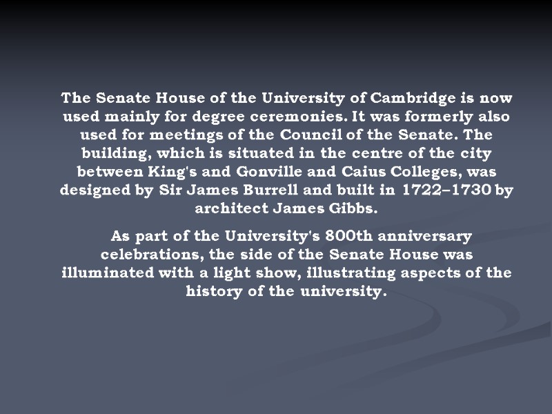 The Senate House of the University of Cambridge is now used mainly for degree